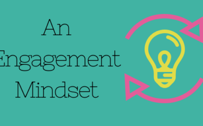 Developing an Engagement Mindset