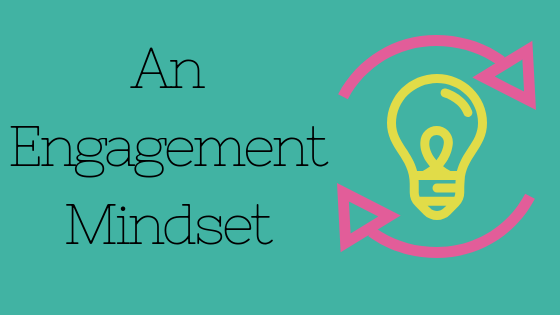 Developing an Engagement Mindset