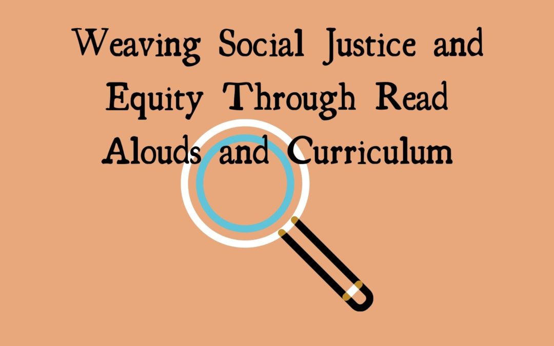 Weaving Social Justice through Read Alouds and Curriculum