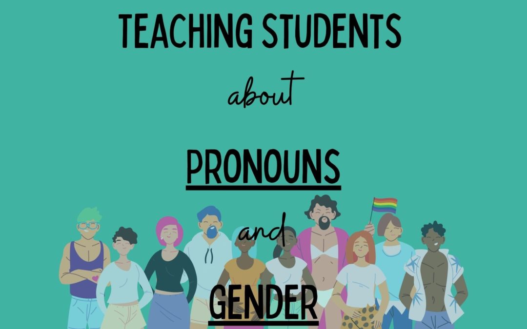 Teaching Students About Pronouns and Gender