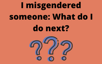 I misgendered someone…